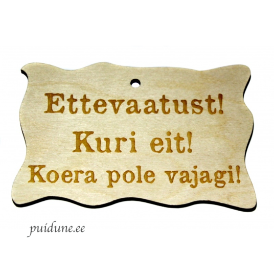 Puidust silt Ettevaatust kuri eit.png